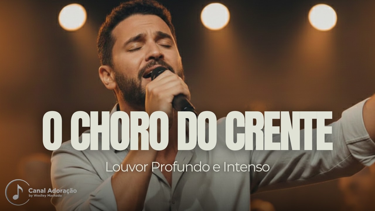 O Choro Do Crente – Uma Canção Que Vai Tocar Sua Alma | Adoração by Weslley Machado