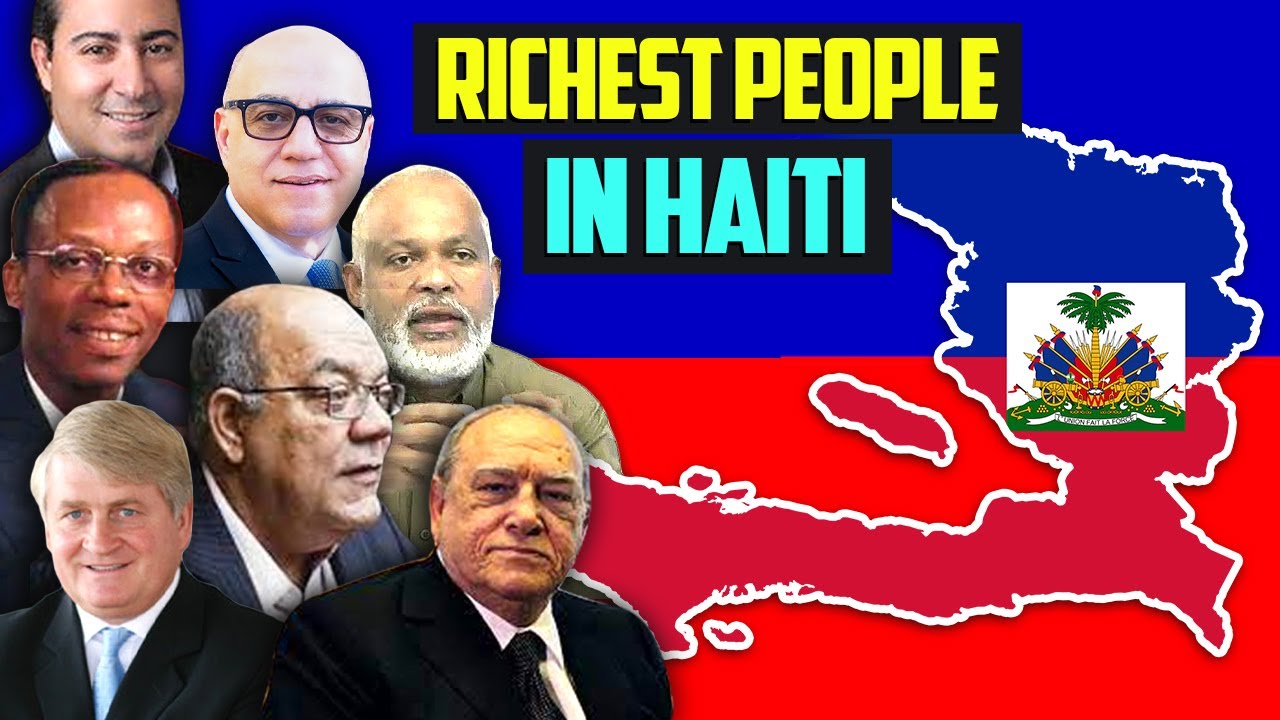 TOP 10 RICHEST PEOPLE IN HAITI + NETWORTH