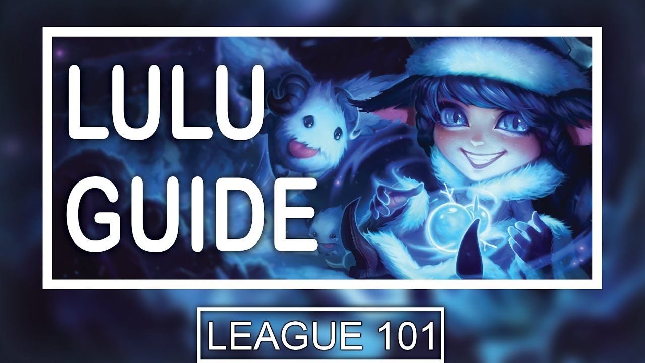 SEASON 11 In-Depth Lulu Guide | How to Play Lulu in Season 2021