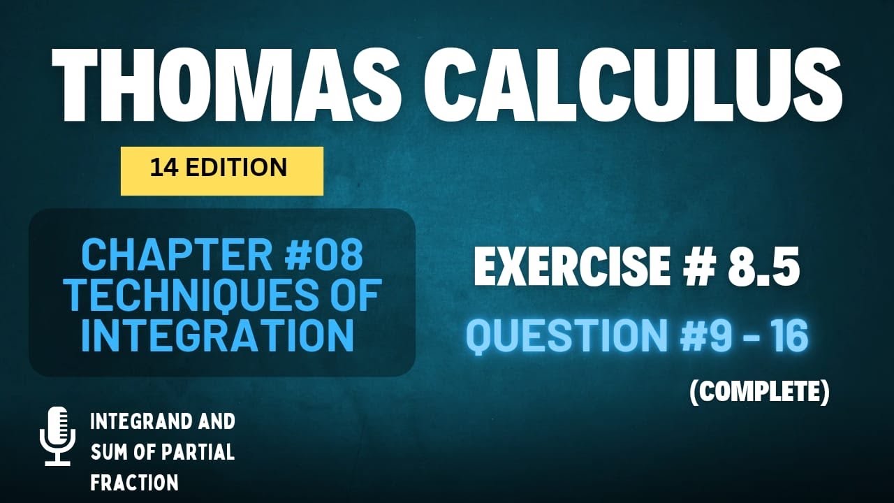 Non-repeated linear factors |Thomas Calculus 14th edition Ch 8 | Exercise # 8.5 | Q no 9 to 16