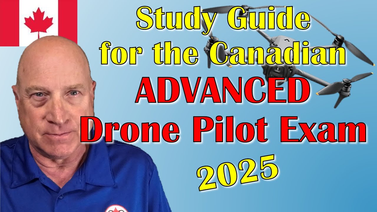 Руководство по подготовке к экзамену ADVANCED Drone Exam 2025: Канадский RPAS