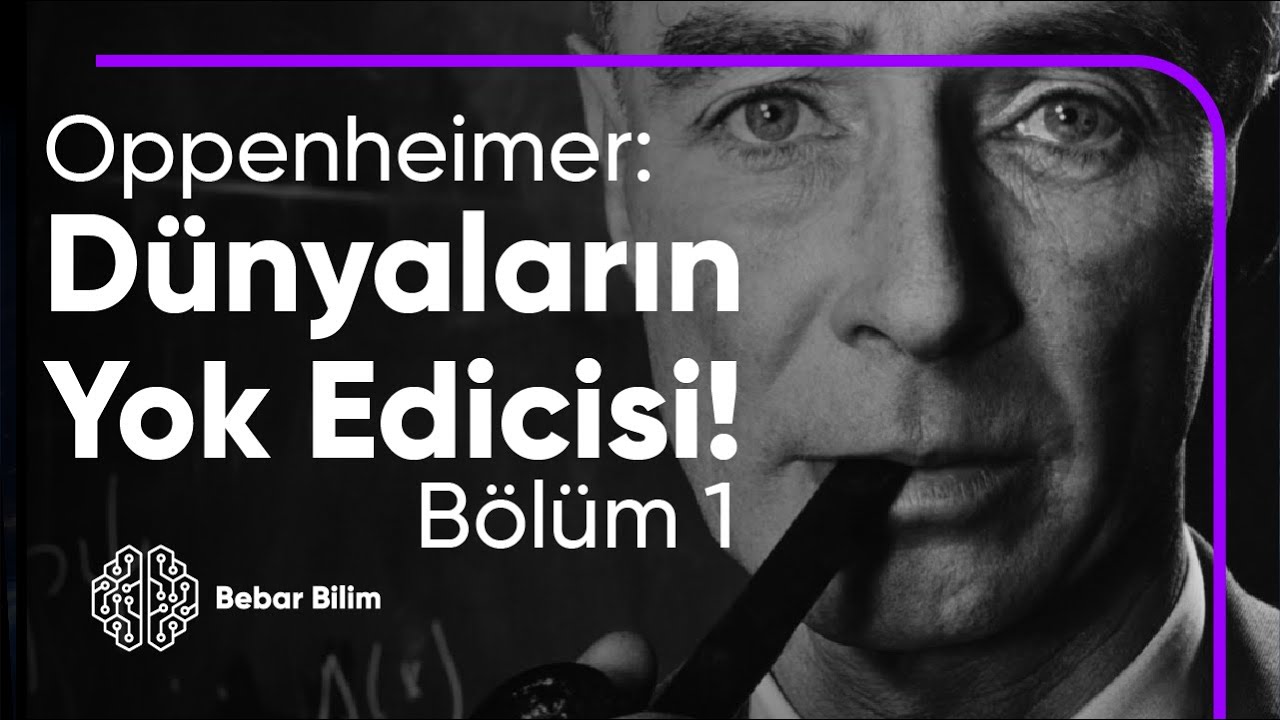 J. Robert Oppenheimer - Atom Bombasının Babası - 1. Bölüm