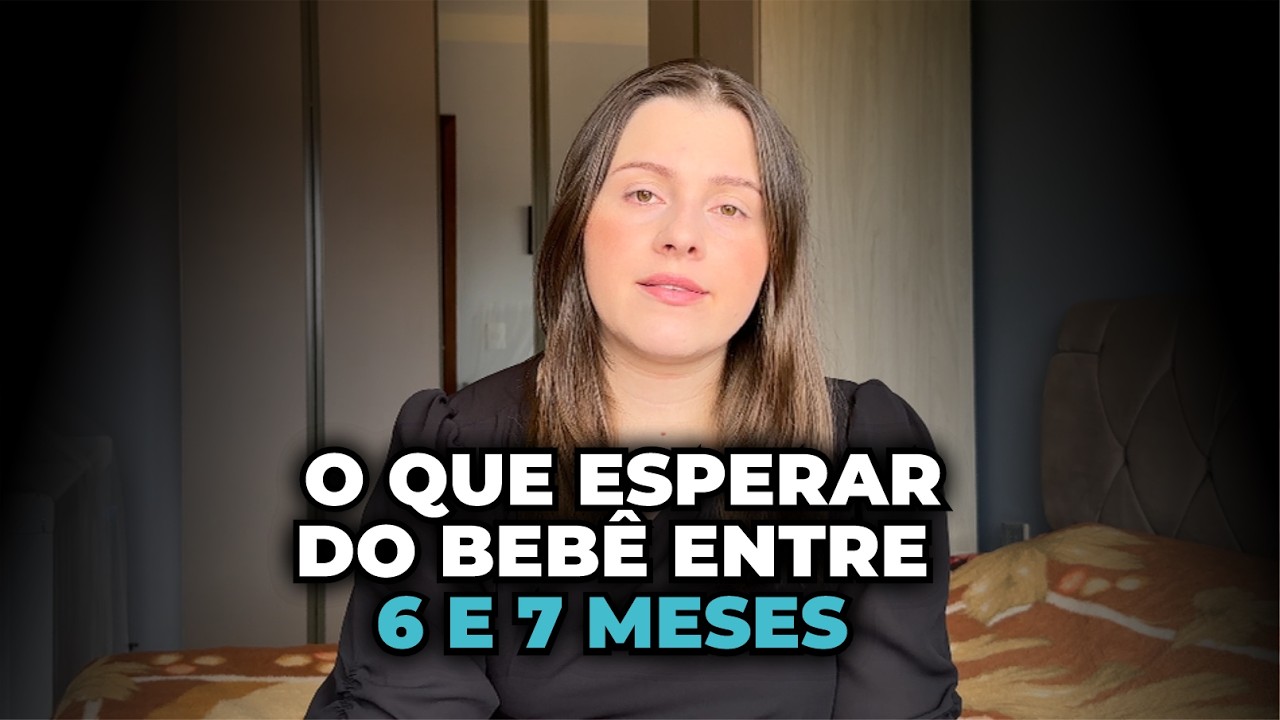 DESENVOLVIMENTO DO BEBÊ 6 A 7 MESES | Tudo o que você precisa saber
