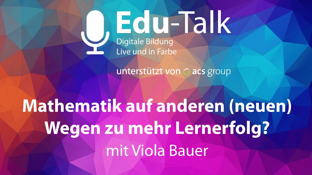 Edu Talk Mathematikunterricht auf anderen neuen Wegen zu mehr Lernerfolg