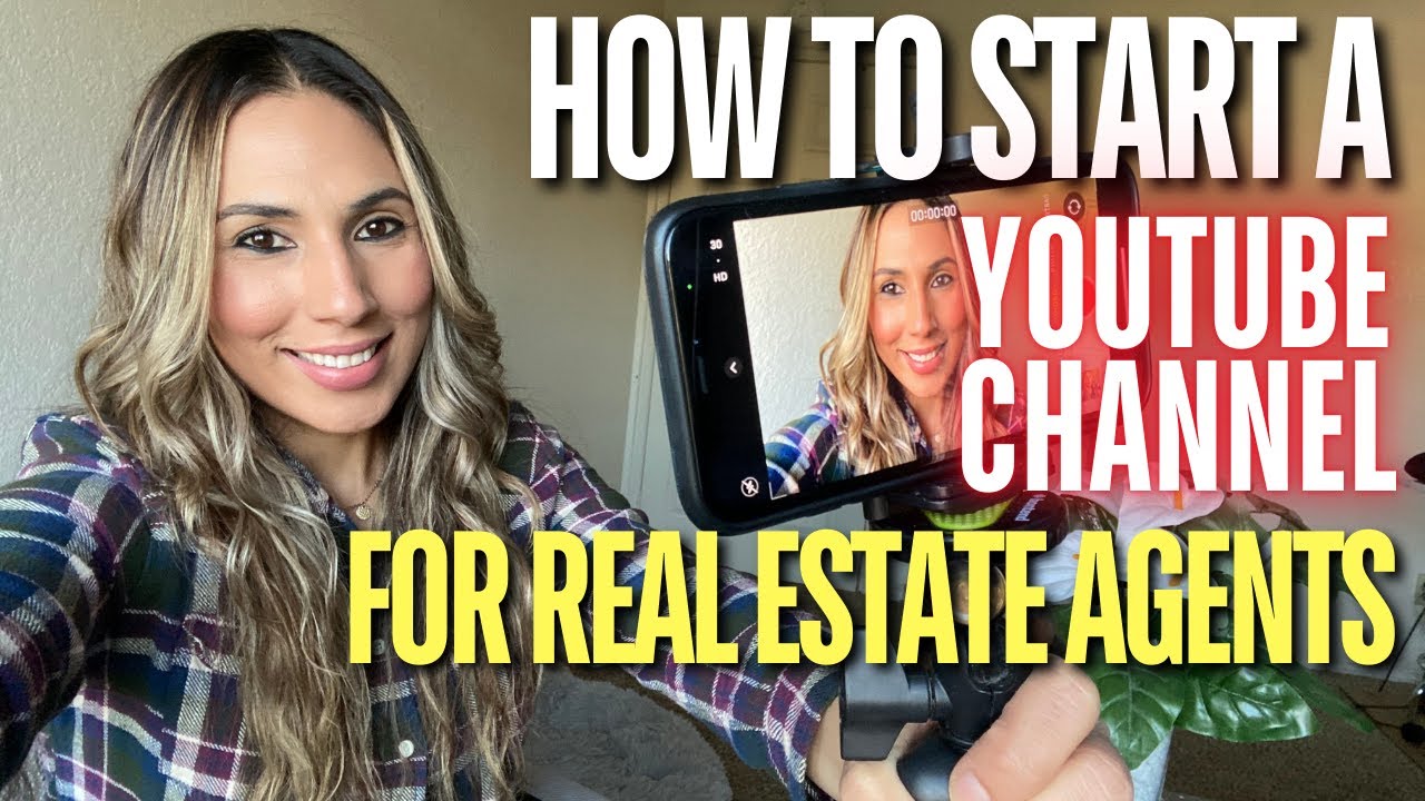 How to Start a YouTube Channel for Real Estate Agents