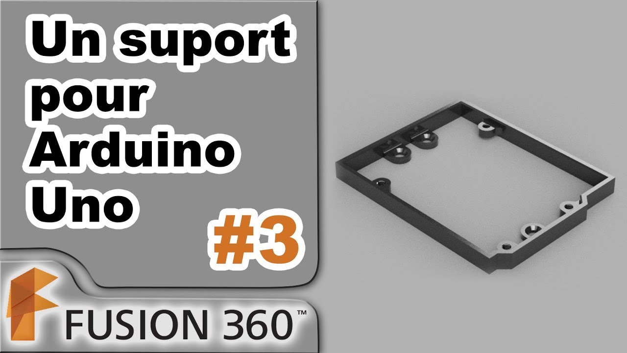 Fusion 360 - Ep3 - Réalisation d'un support pour arduino UNO