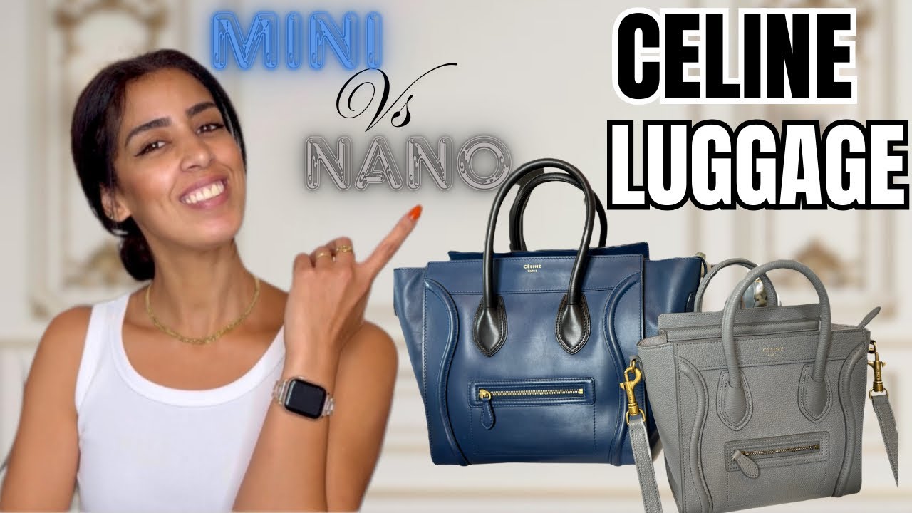 CELINE LUGGAGE COMPARAISON MINI vs Nano | Lequel Choisir?