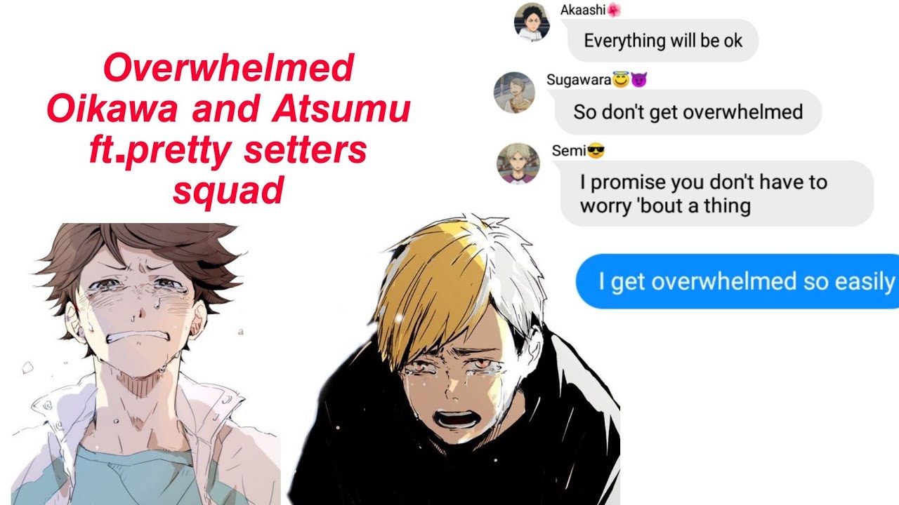 𝑂𝑣𝑒𝑟𝑤ℎ𝑒𝑙𝑚𝑒𝑑 𝑂𝑖𝑘𝑎𝑤𝑎 𝑎𝑛𝑑 𝐴𝑡𝑠𝑢𝑚𝑢 ft.Pretty setters squad Angst? (Haikyuu text)read desc before watching