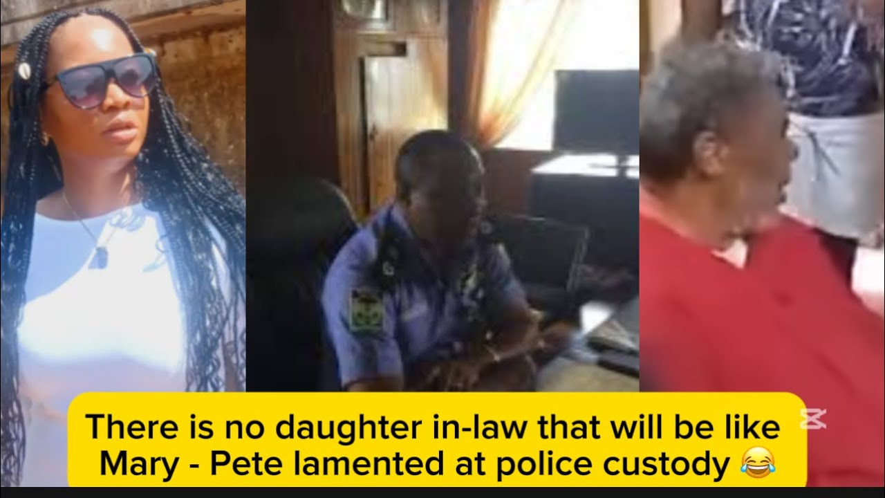 There is no daughter in-law that will be like Mary - Pete lamented at police custody 😂