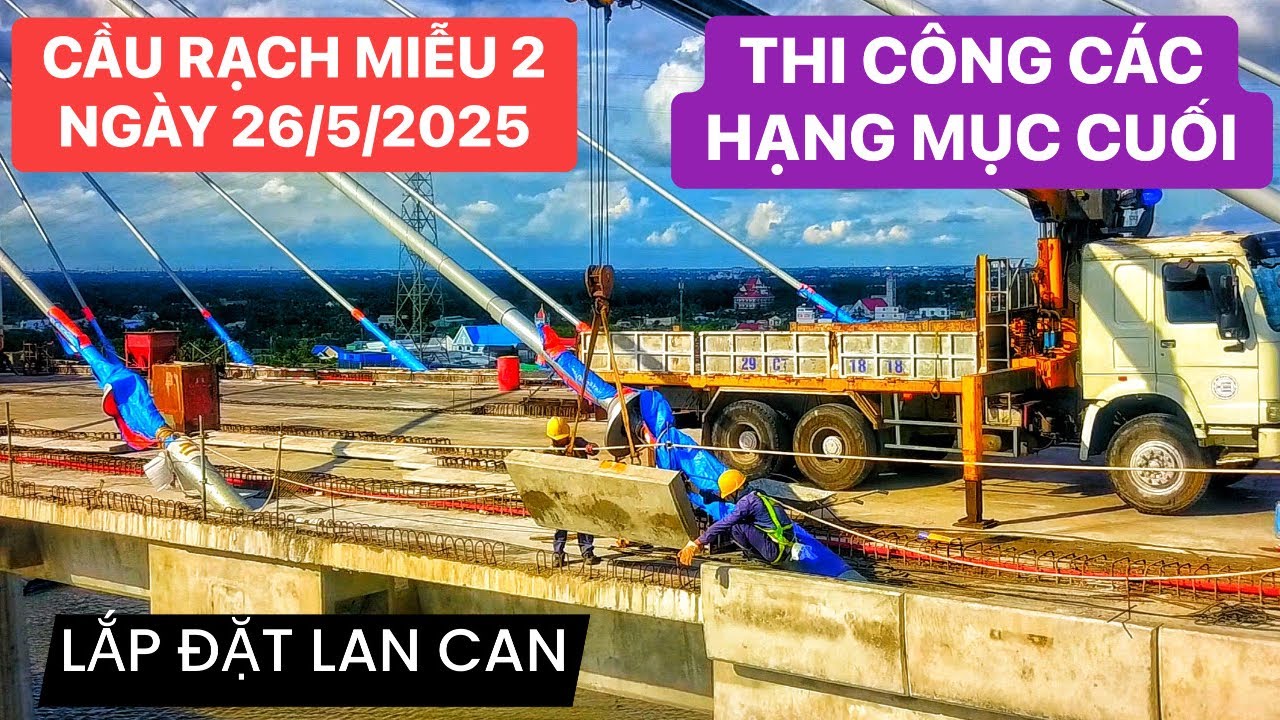 Cập nhật tiến độ mới nhất Cầu Rạch Miễu 2 hôm nay, công tác lắp đặt lan cam đã hoàn thành tới đâu?