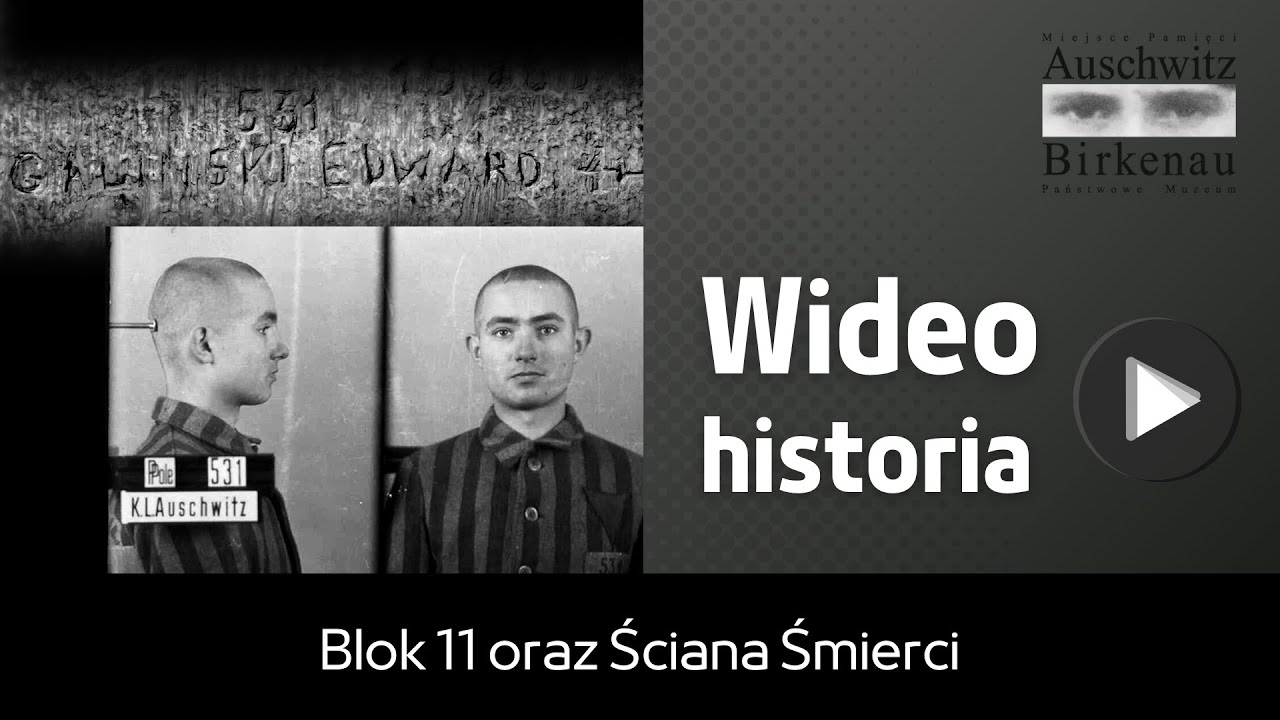 Wideo historia | blok 11 oraz Ściana Śmierci
