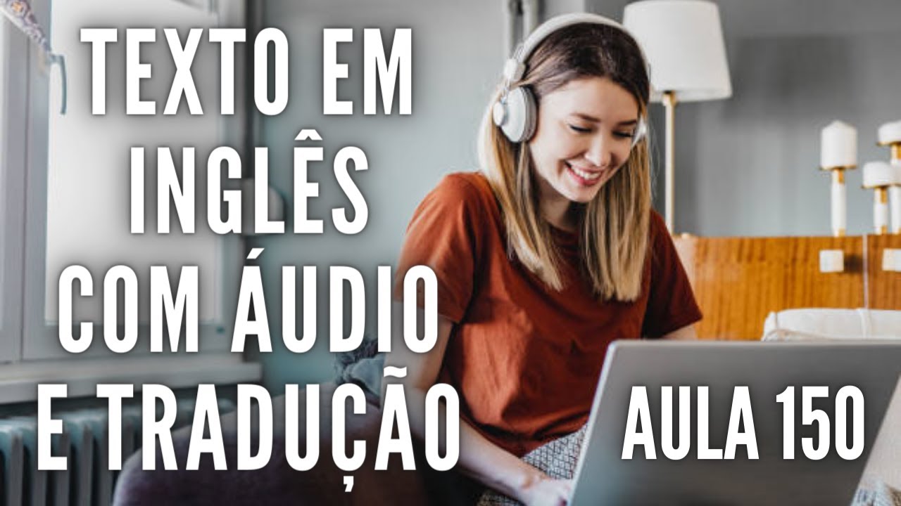 APRENDA INGLÊS COM LEITURA GUIADA - TEXTO EM INGLÊS COM ÁUDIO E TRADUÇÃO #AULA 150