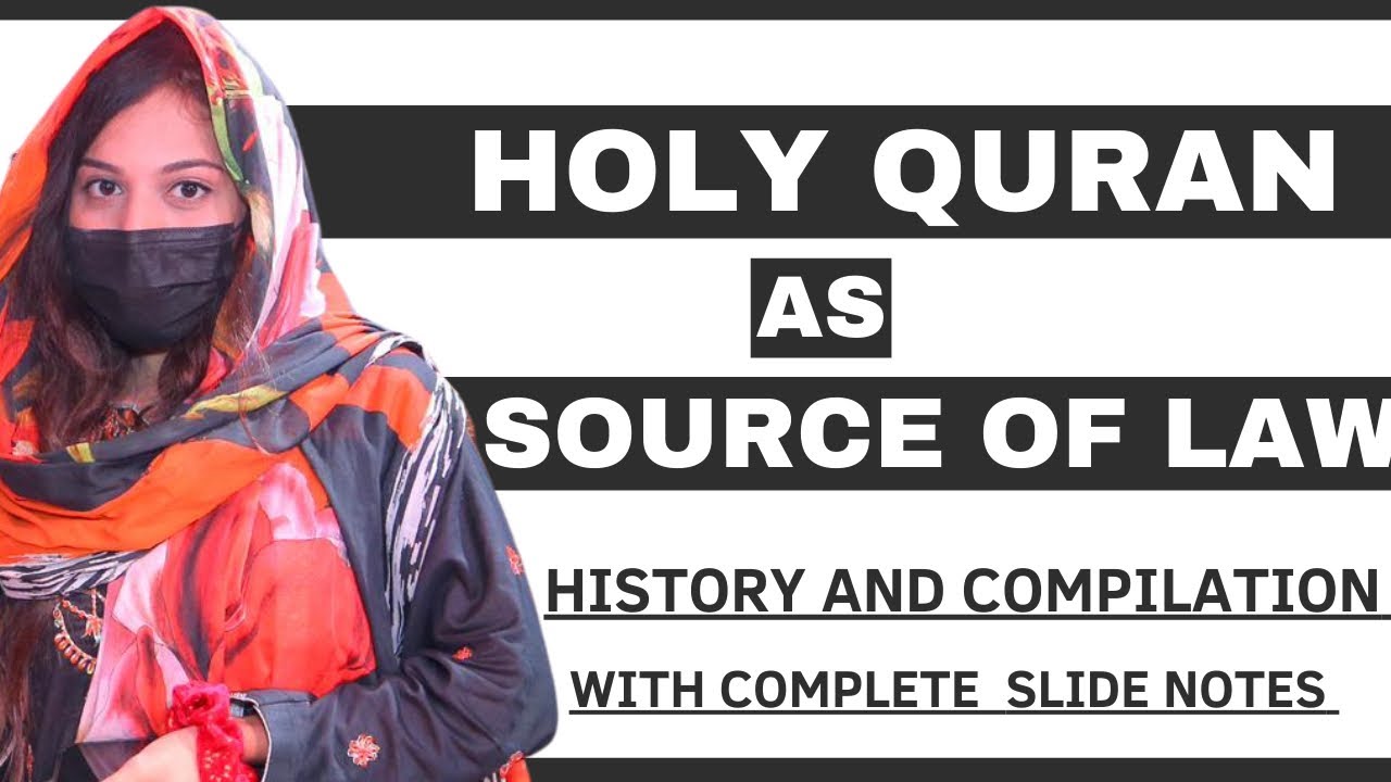 QURAN AS A SOURCE OF ISLAMIC LAW | HOLY QURAN | ISLAMIC JURISPRUDENCE | MUSLIM PERSONAL LAW | SHARIA