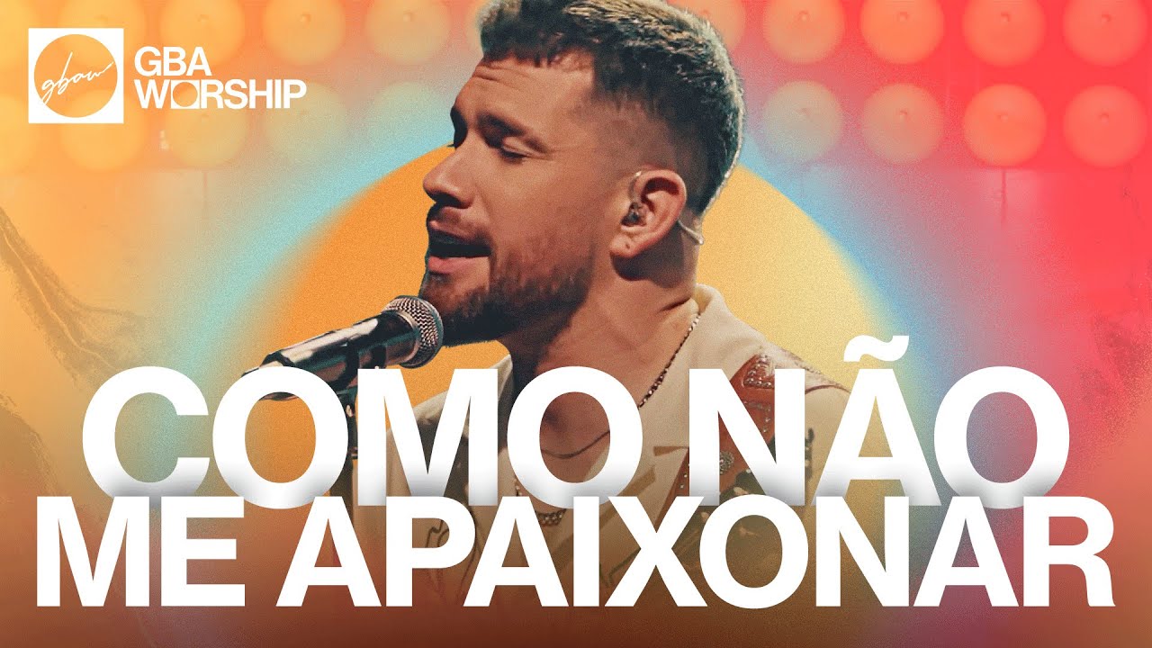 Como Não Me Apaixonar - GBA Worship (Video Oficial)