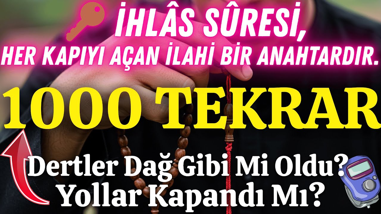BU SIRRI BİLENİN DERDİ KALMIYOR! 🔑 1000 İhlas Suresi ile Kapıları A&ccedil;an Mucize Dua