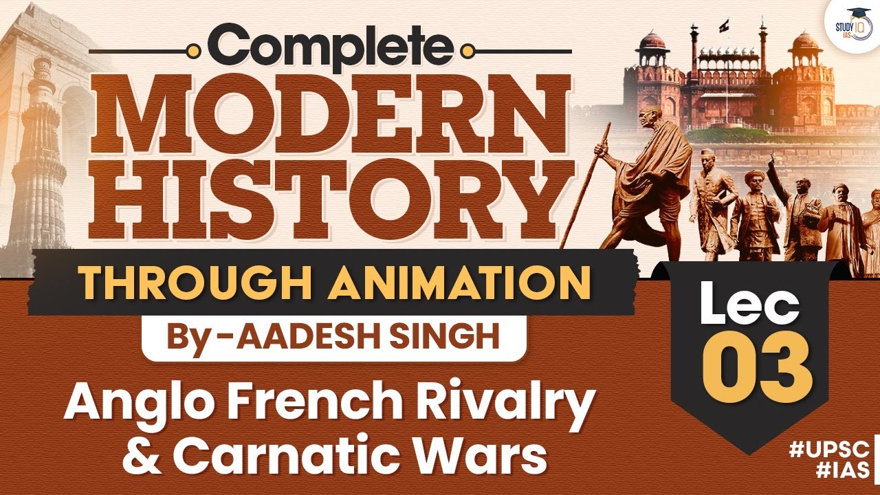 Complete Modern History Through Animation | Lec 03 | Anglo French Rivalry & Carnatic Wars |By Aadesh