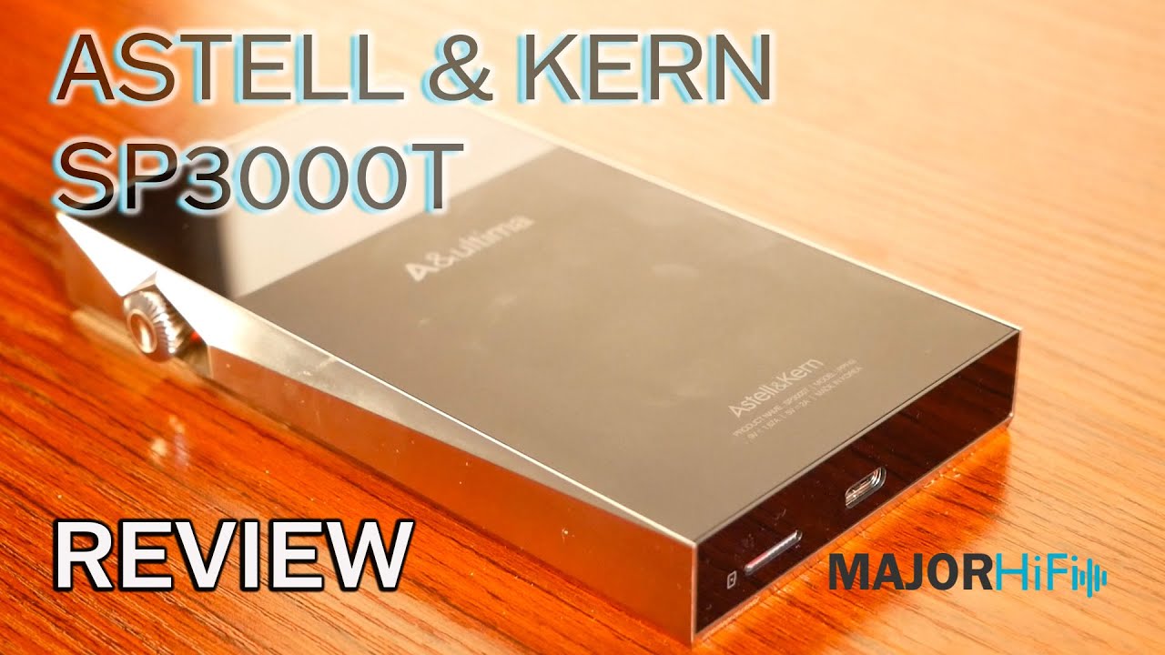 Astell & Kern SP3000T Review