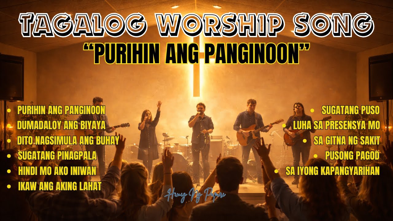 Purihin ang Panginoon | Tagalog Praise and Worship Song | Awit ng Papuri