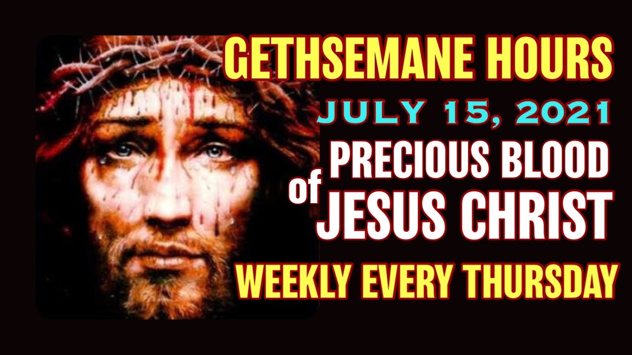 Gethsemane Hours - July 15, 2021 Weekly Devotion to the Precious Blood of Jesus Christ