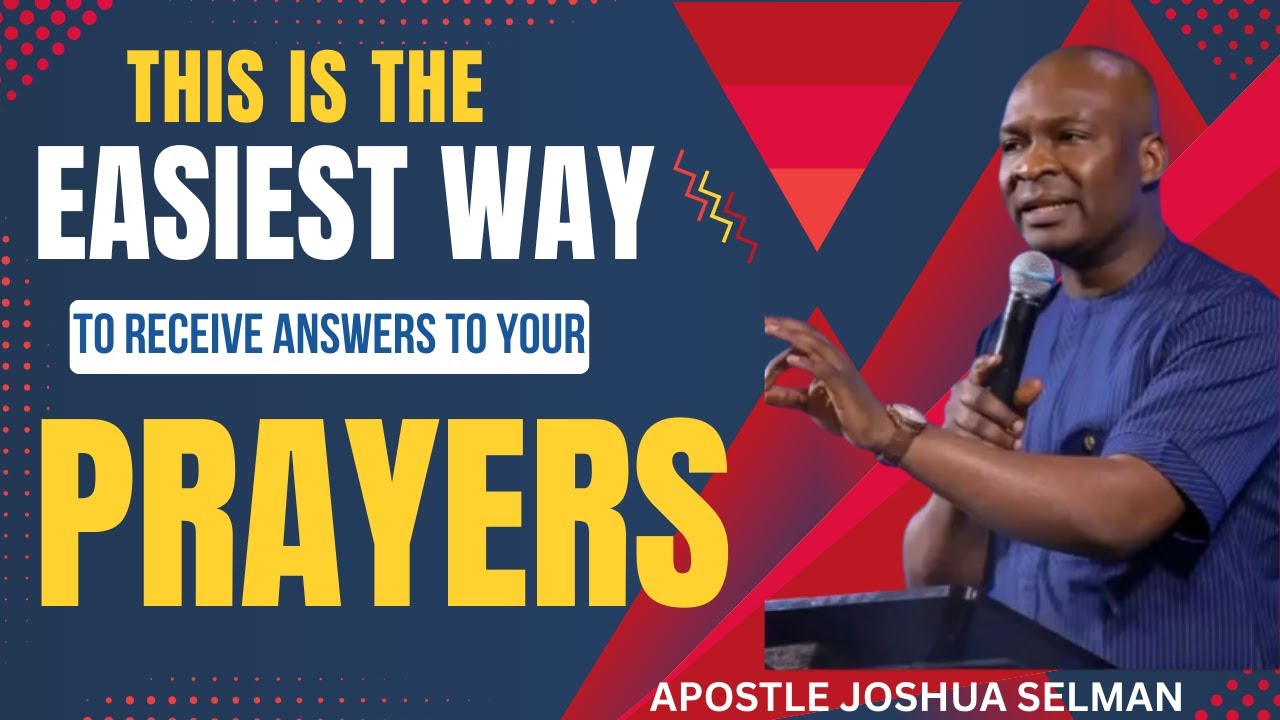 THIS IS THE EASIEST WAY TO GET ANSWERS TO YOUR PRAYERS || APOSTLE JOSHUA SELMAN