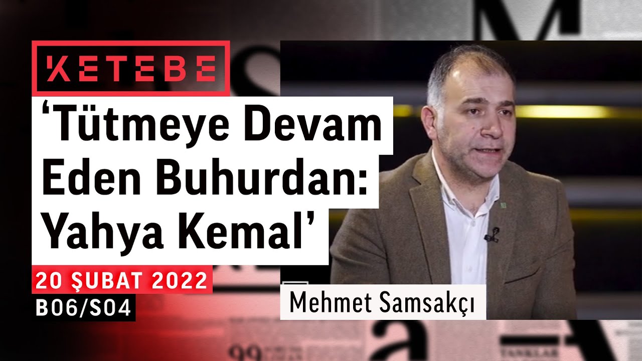 Yahya Kemal ve A. Hamdi Tanpınar yazılarını nasıl etkiledi? | Mehmet Samsakçı | Ketebe