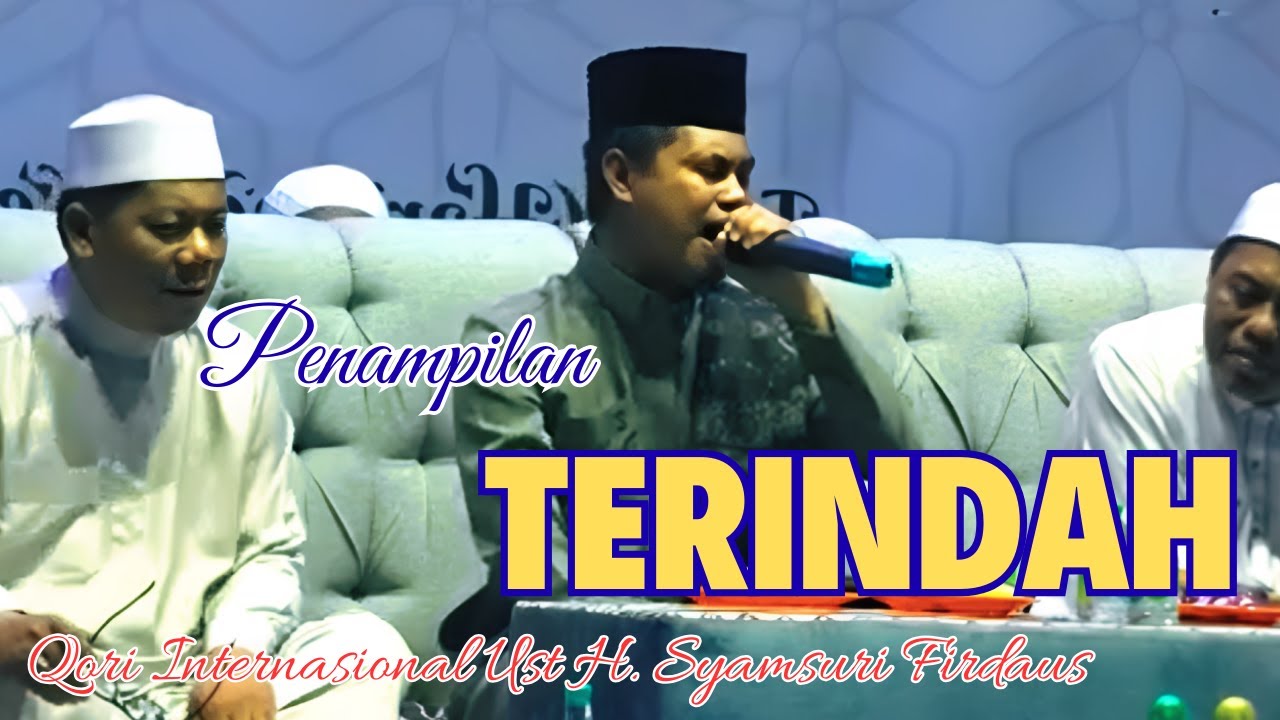PENAMPILAN TERINDAH UST H. SYAMSURI FIRDAUS TERBARU 2025 | QORI TERBAIK INDONESIA
