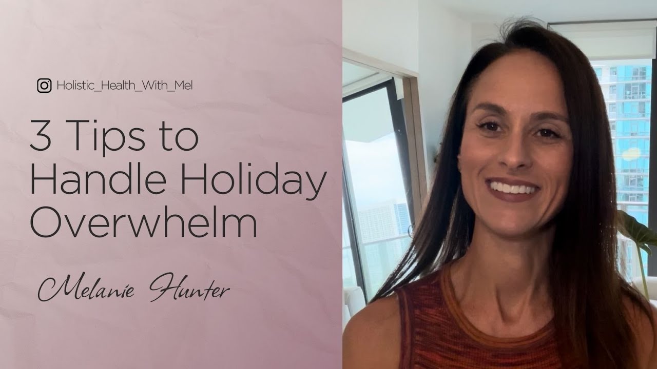 3 Tips to Handle Holiday Overwhelm