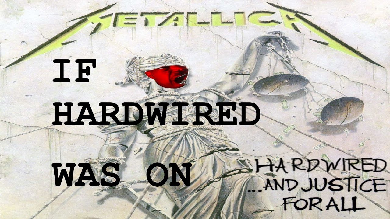 If Hardwired was on ...And Justice For All