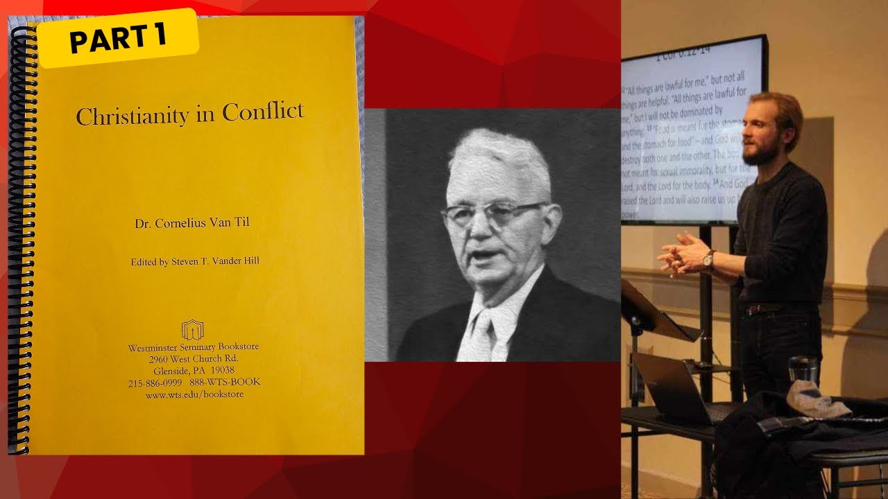 Cornelius Van Til, Christianity in Conflict, Pt 1