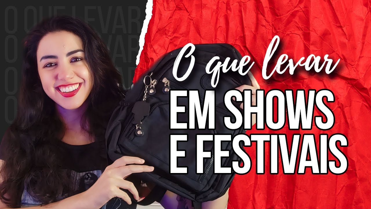 O que levar em SHOWS E FESTIVAIS? | Canal Red Behavior