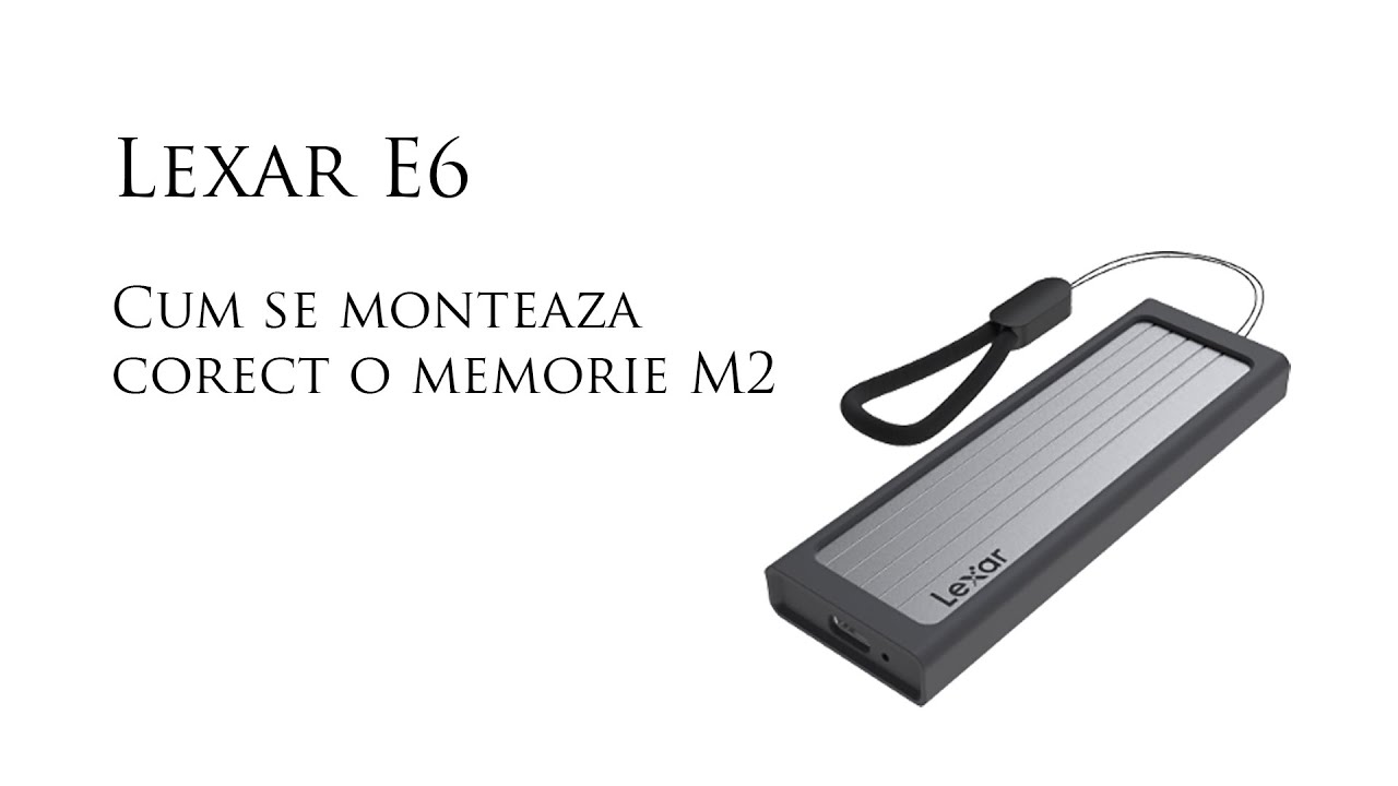 Lexar E6 SSD M 2 Portable SSD Enclosure - Cum se monteaza corect o memorie M2 intr-o carcasa ssd