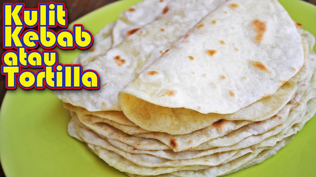 KULIT KEBAB atau TORTILLA | Mudah, Murah dan Mengenyangkan