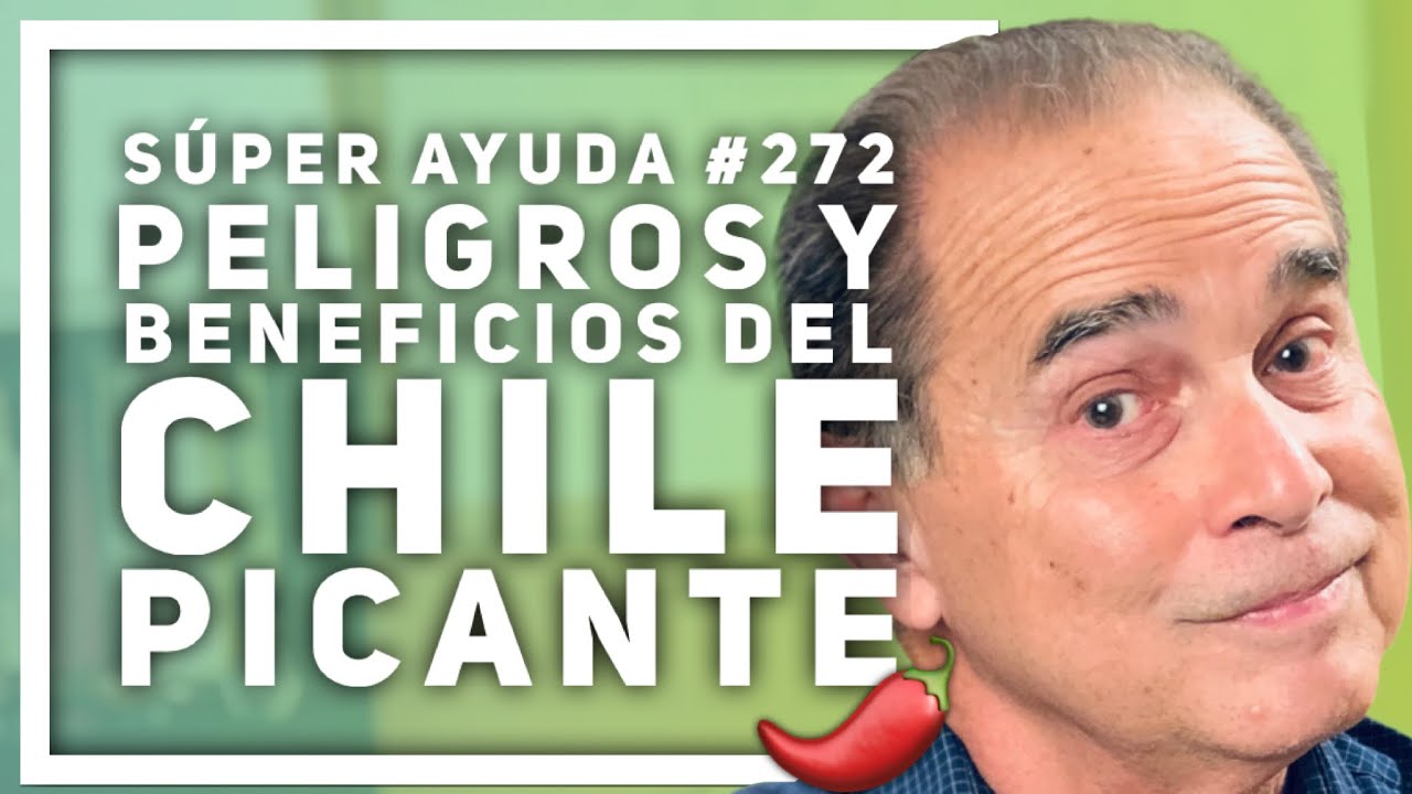 S&Uacute;PER AYUDA #272  Peligros Y Beneficios del Chile Picante