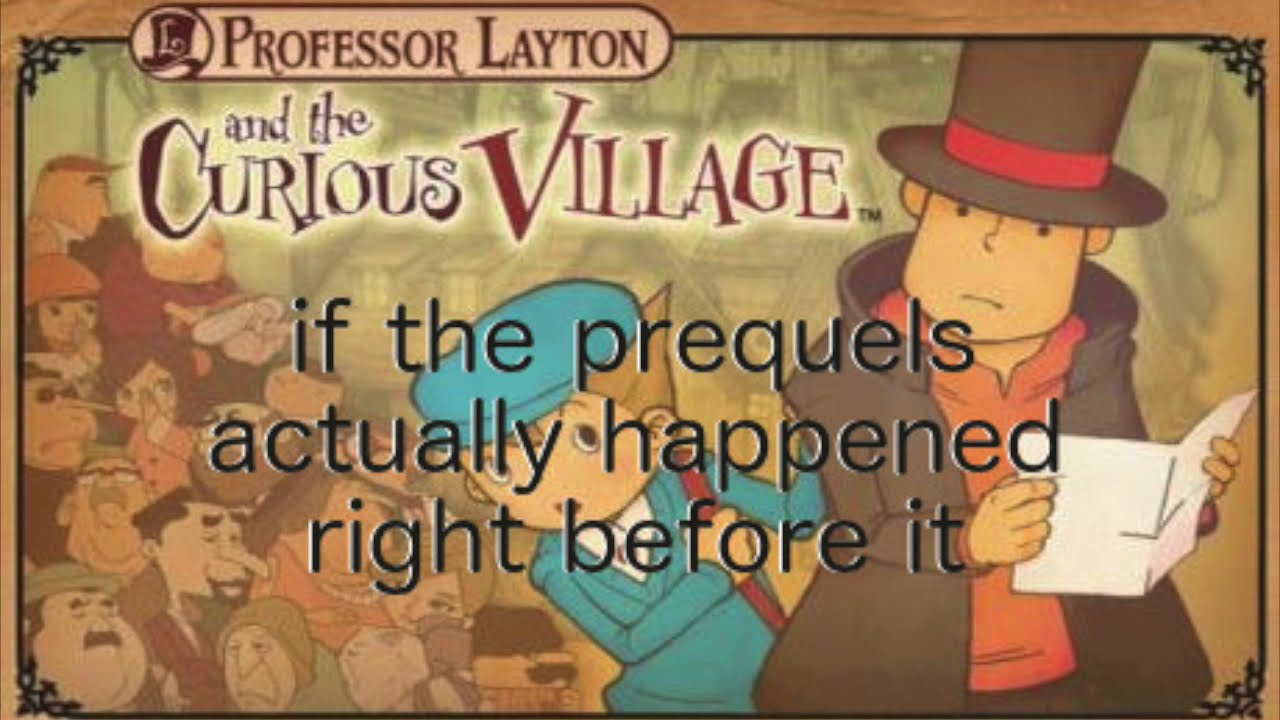 Curious Village but the prequels are actually accounted for