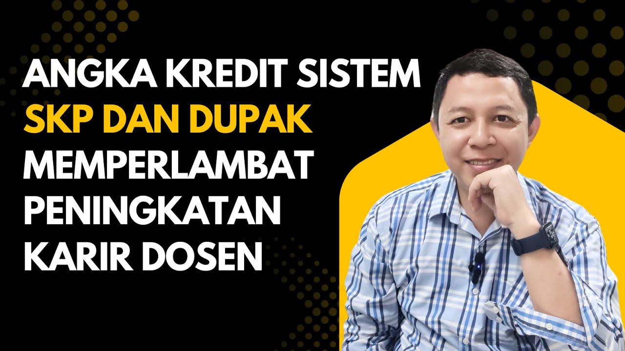 ANGKA KREDIT SISTEM SKP DAN DUPAK BELUM BISA MEMFASILITASI PERCEPATAN KARIR DOSEN | MIMBAR INTELEK