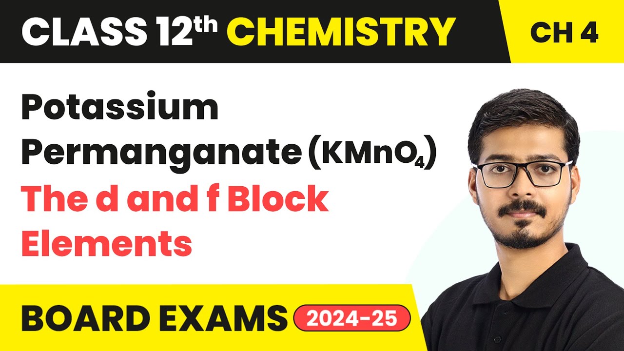 Potassium Permanganate (KMnO4) - The d and f Block Elements | Class 12 Chemistry Ch 4 | CBSE 2025-26