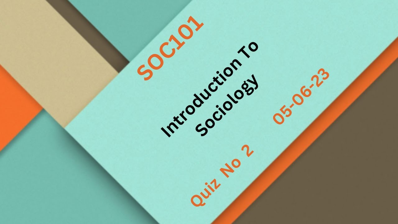 SOC101 Introduction To Sociology Quiz No 2 Solution 2
