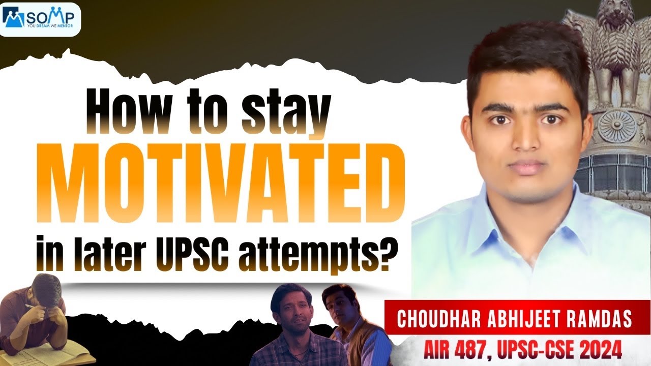 HOW TO STAY MOTIVATED IN UPSC EXAM AFTER FACING FAILURES BY CHOUDHAR ABHIJEET RAMDAS (AIR 487)