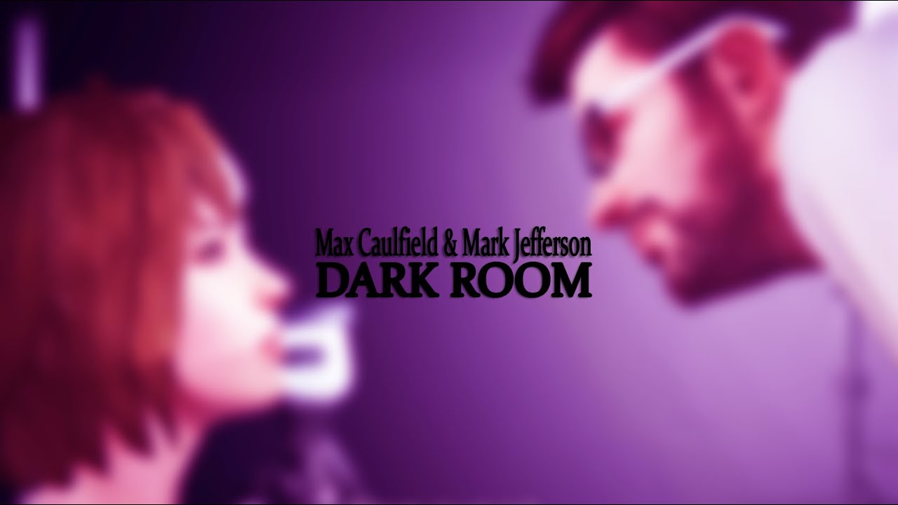 Max Caulfield & Mark Jefferson-Dark Room