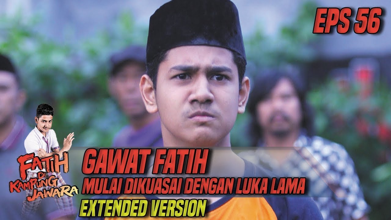 Gawat Fatih Mulai Dikuasai Dengan Luka Lama Part 1 - Fatih Di Kampung Jawara Eps 56