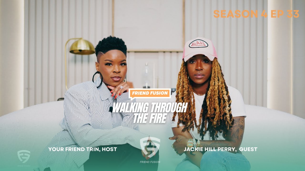 Friend Fusion Season 4 Episode 33 with Jackie Hill Perry