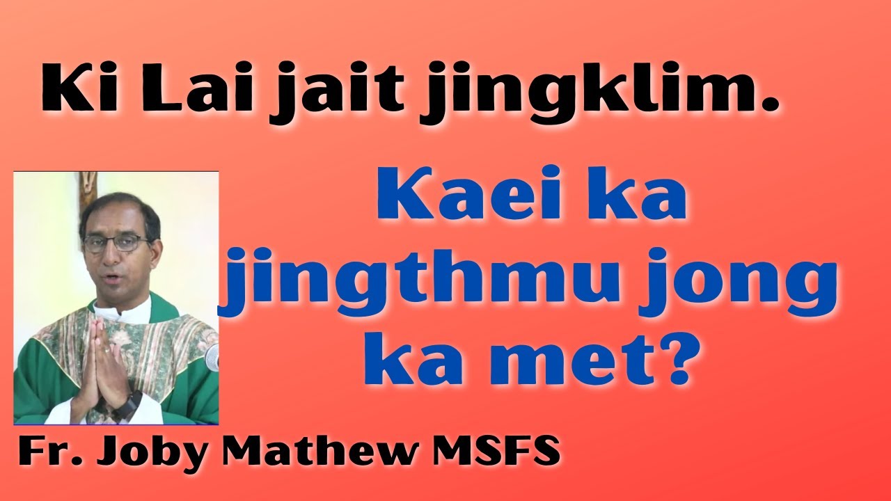 Ki lai jait jingklim | Kaei ka jingthmu jong ka met? | Fr Joby Mathew MSFS
