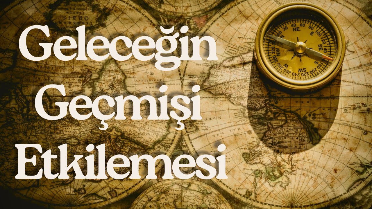 Geleceğin Geçmişi Etkilemesi 