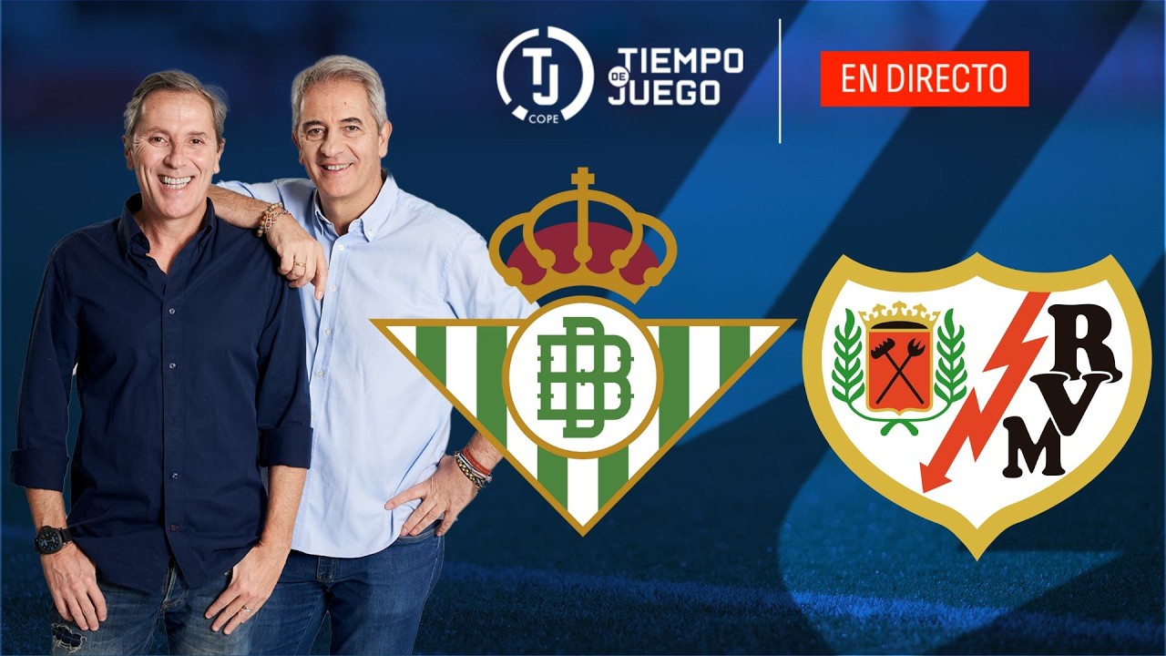REAL BETIS VS RAYO VALLECANO EN DIRECTO | LALIGA | TIEMPO DE JUEGO COPE | EN VIVO