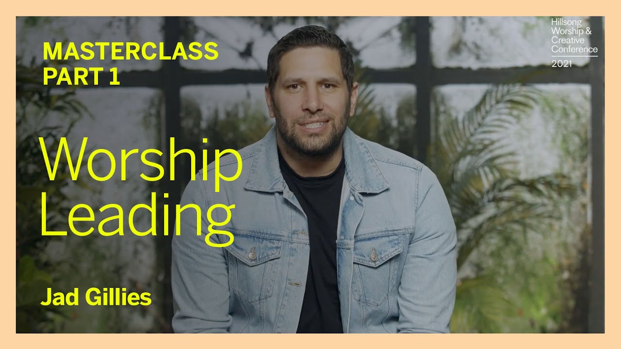 Worship Leading (Part 1) | Jad Gillies | WCC21 Masterclass