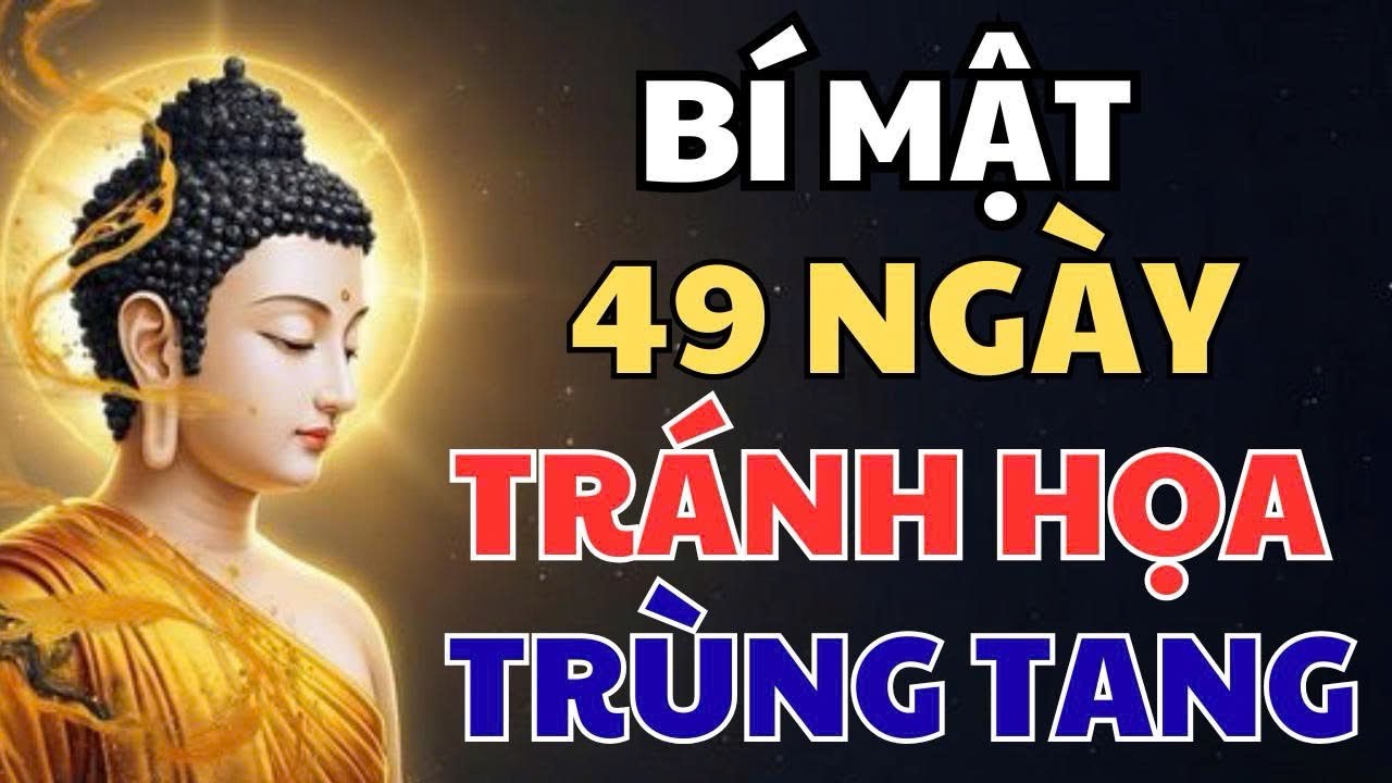  Trong 49 Ngày Người Mất Đi Về Đâu? Con Cháu Làm Ngay 1 Việc Này Để 