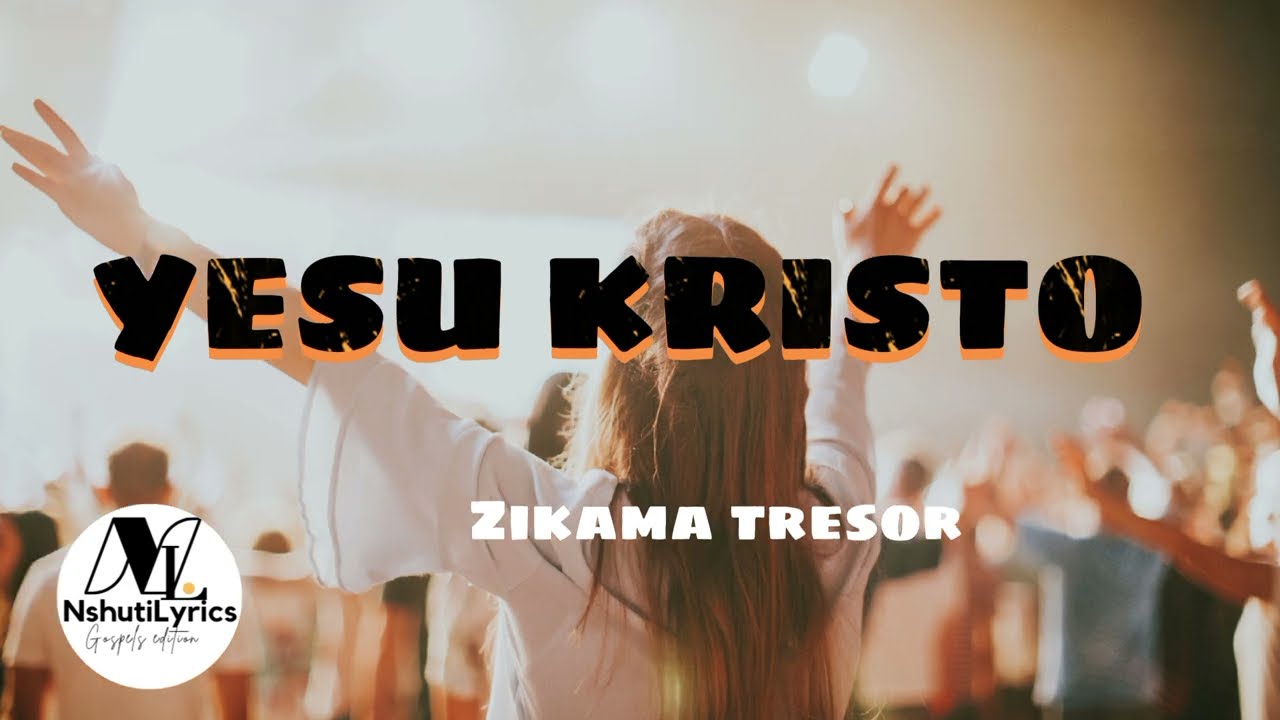 Yesu Kristo Nshuti Magara Lyrics by Zikama Tresor