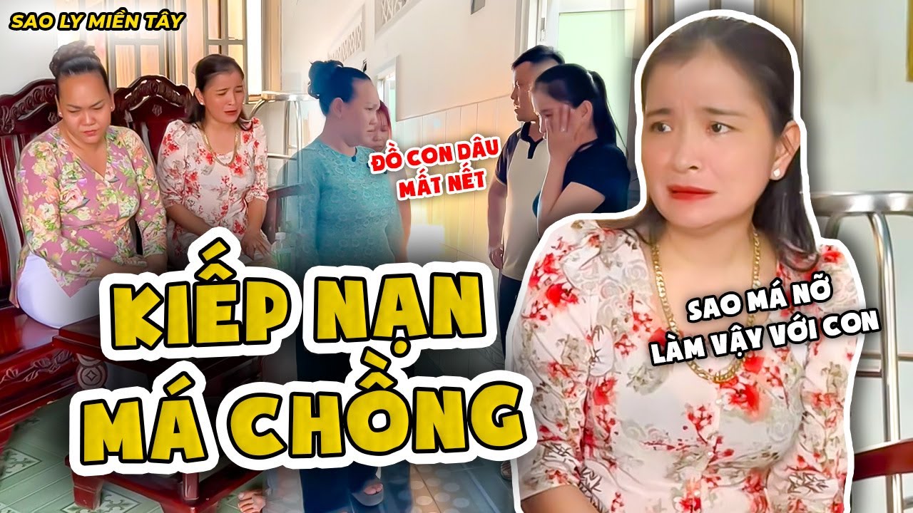 Kiếp Nạn Sống Chung Với Mẹ Chồng - Con Dâu Phải Ngậm Đắng Nuốt Cay | Sao Ly Miền Tây