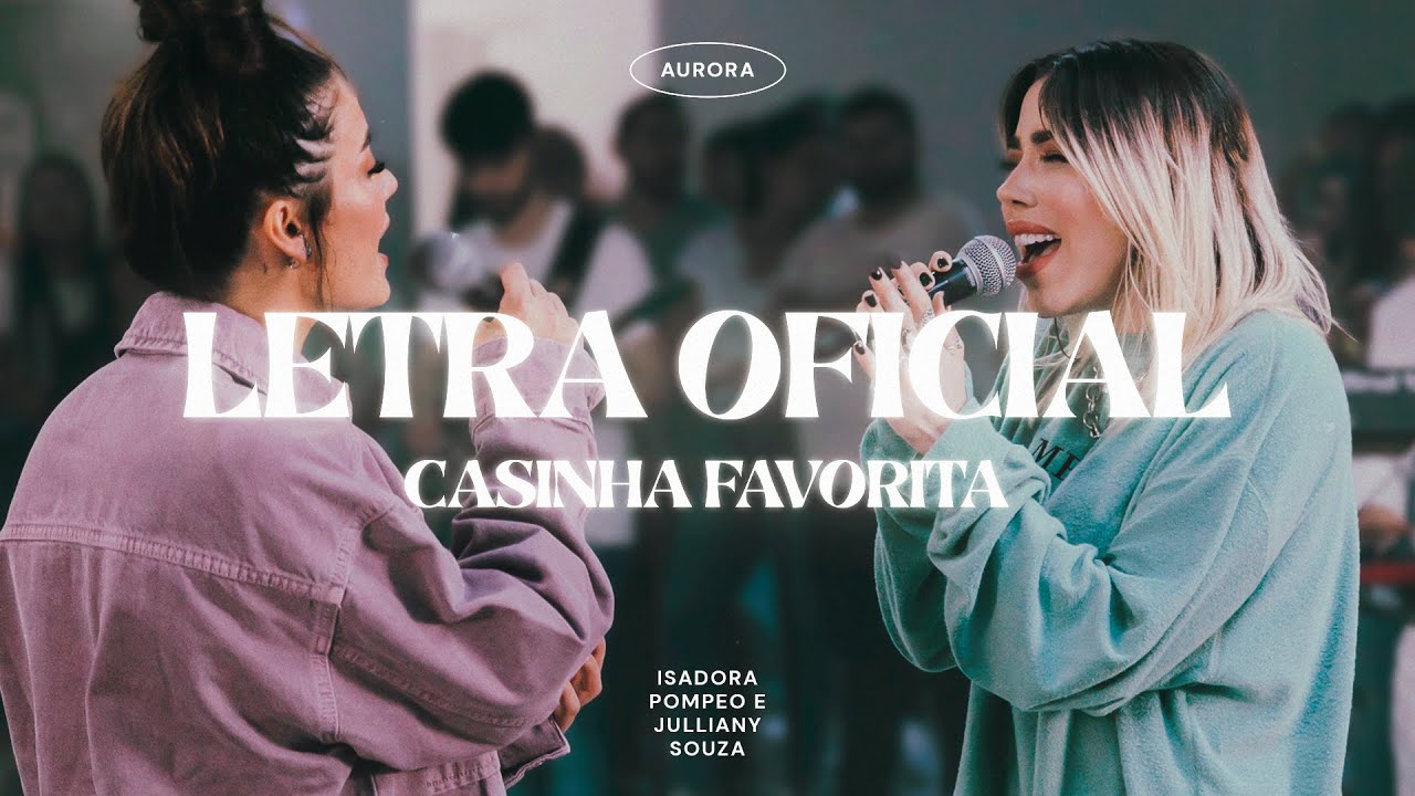 Casinha Favorita  | LETRA OFICIAL | Isadora Pompeo e Julliany Souza (AURORA)