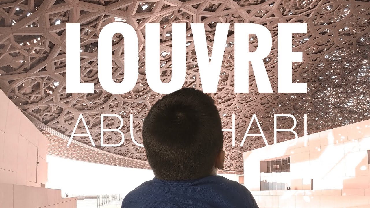 Discovering Louvre Abu Dhabi - May'18